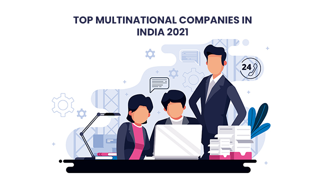 The Most Visible Multinationals in India 2021