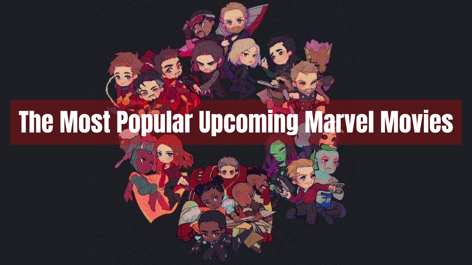 The Most Popular Upcoming Marvel Movies of 2022-23