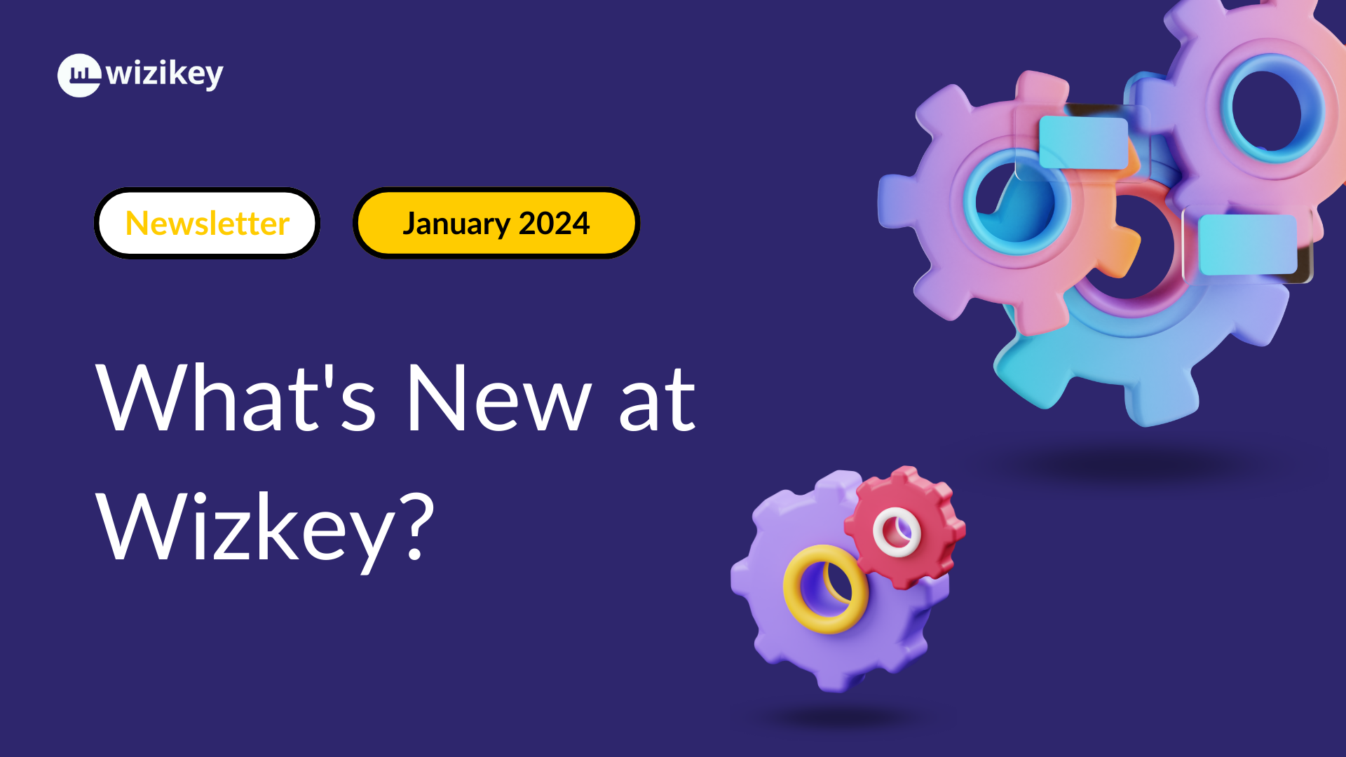 What’s new with Wizikey-January 2024 - Wizikey