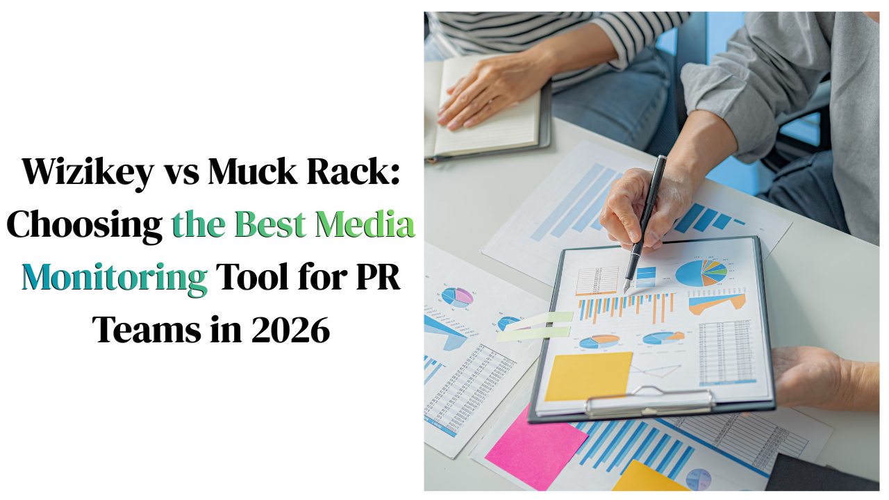 Wizikey vs Muck Rack: Choosing the Best Media Monitoring Tool for PR Teams in 2026