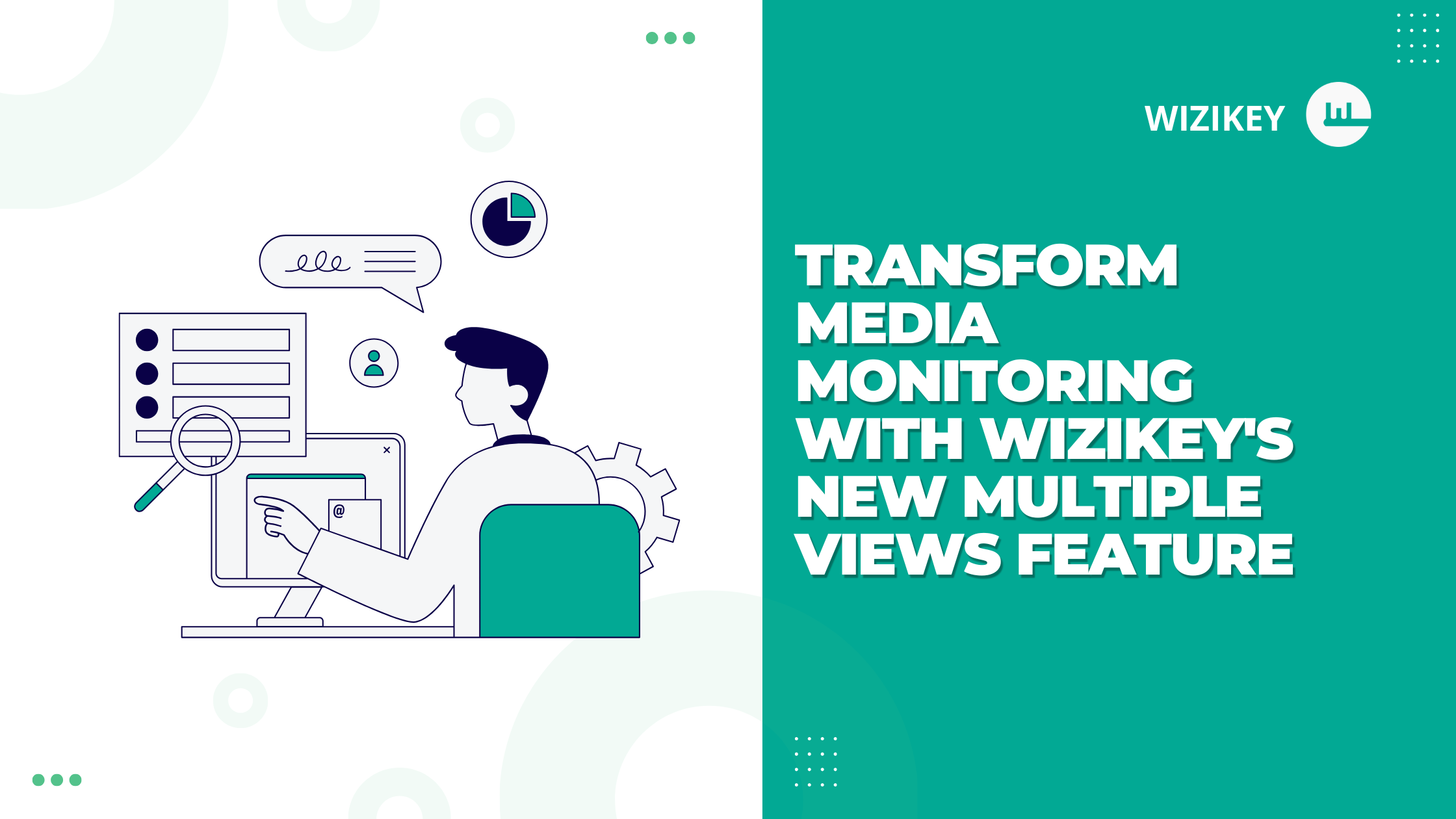 Transform Media Monitoring with Wizikey’s New Multiple Views Feature