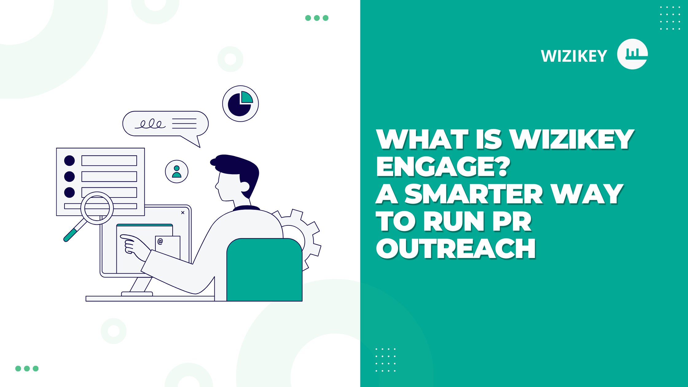 What Is Wizikey Engage? A Smarter Way to Run PR Outreach